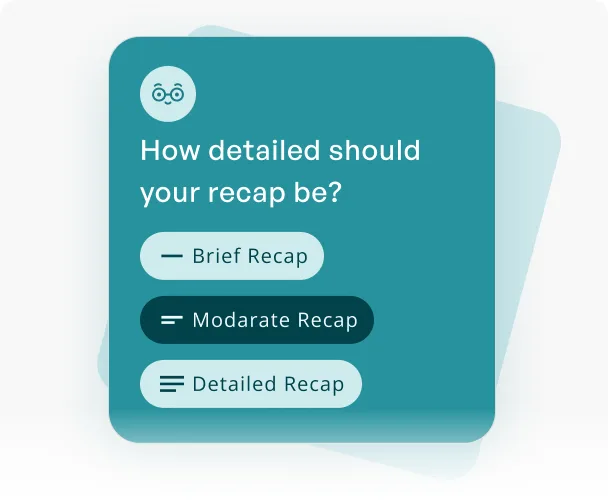 A chat asking how detailed the recap should be, with brief, moderate, and detailed options